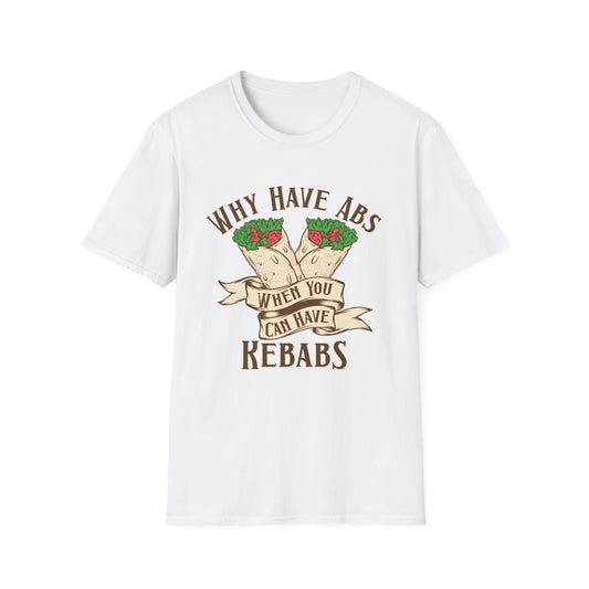 Funny Foodie Unisex T-Shirt - 'Why Have Abs When You Can Have Kebabs?'