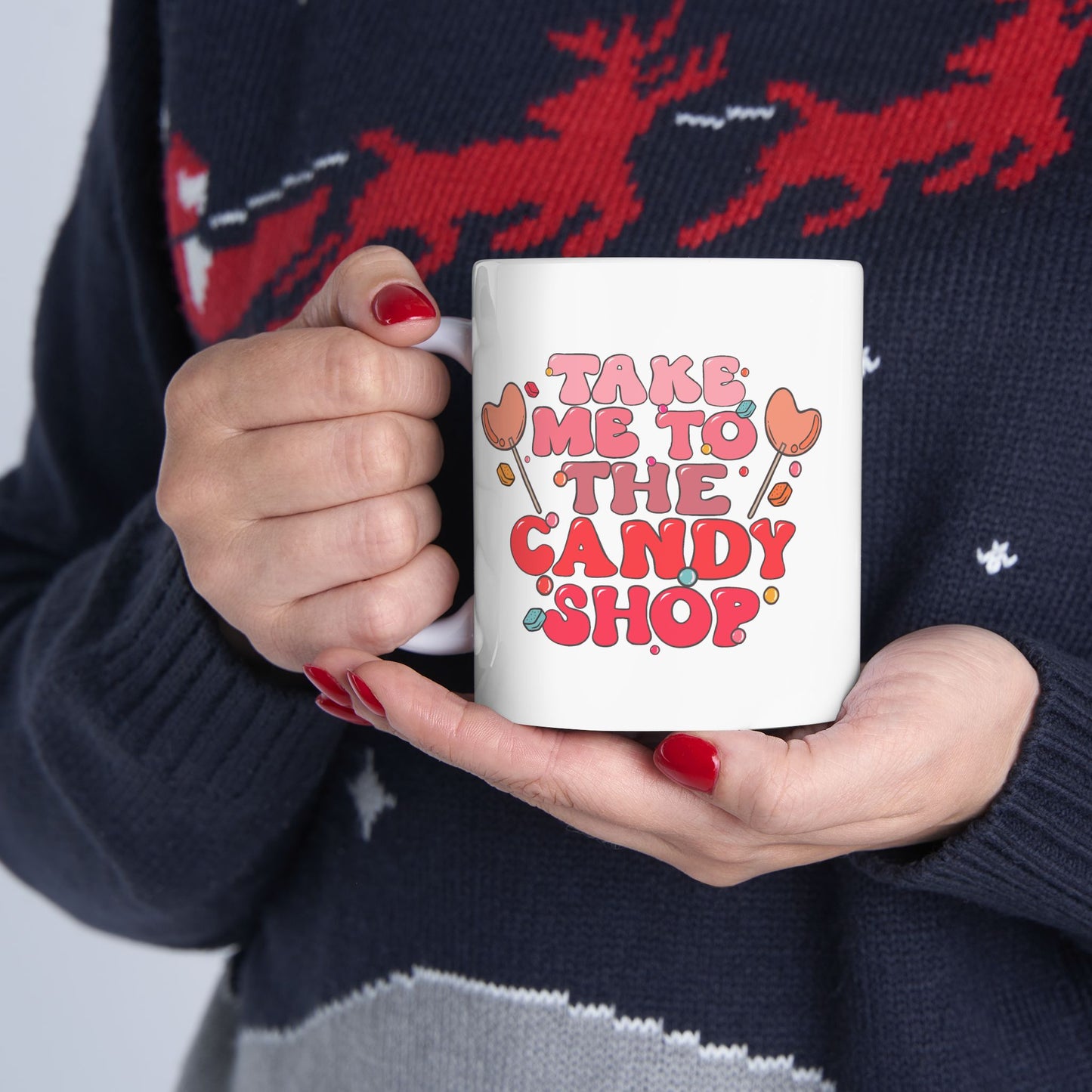 Take Me To The Candy Shop Ceramic 11oz Mug