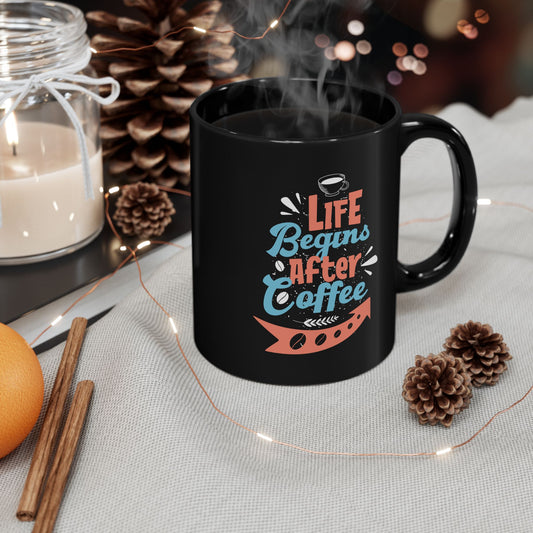 Life Begins After Coffee 11oz Black Mug