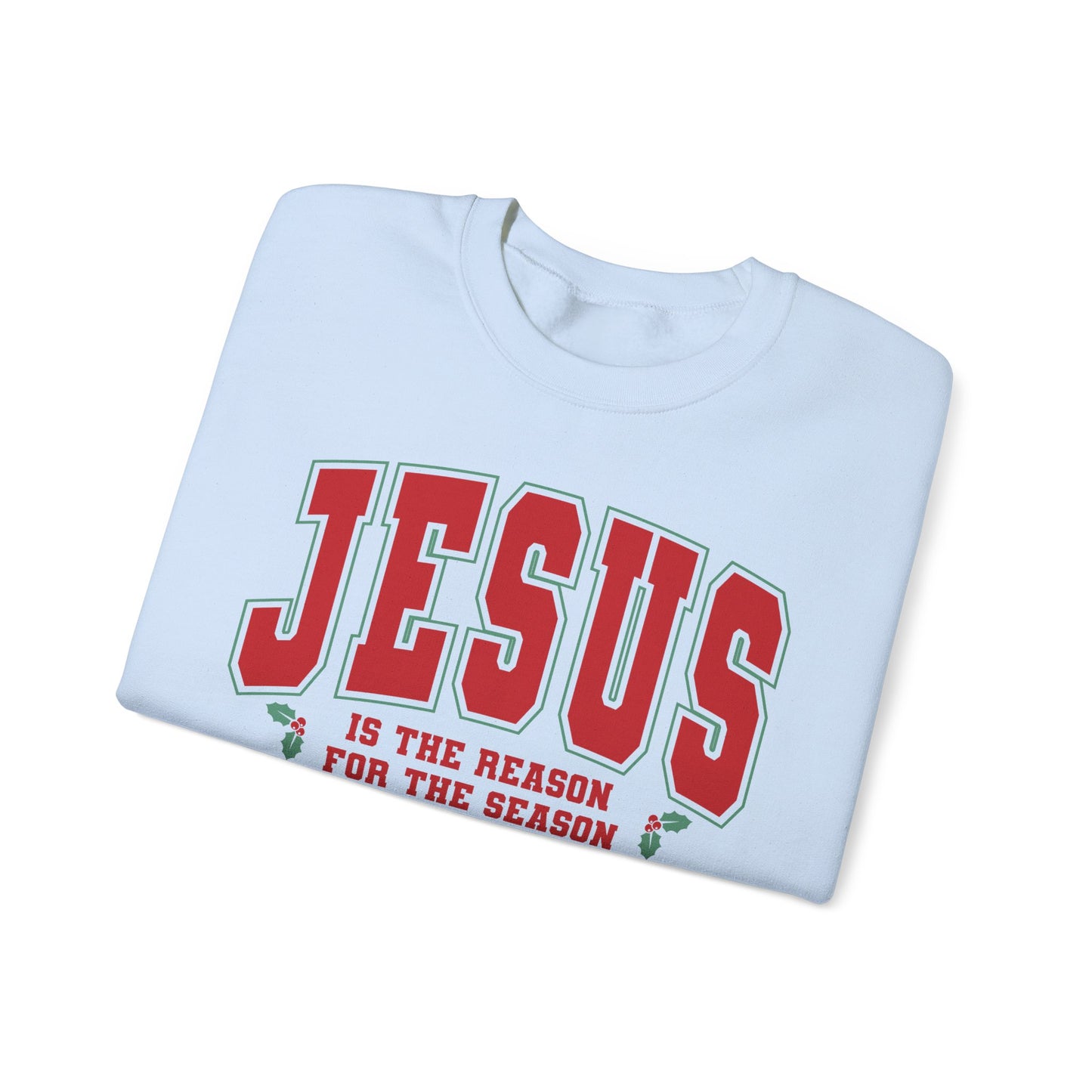 Jesus Is the Reason for the Season Sweatshirt