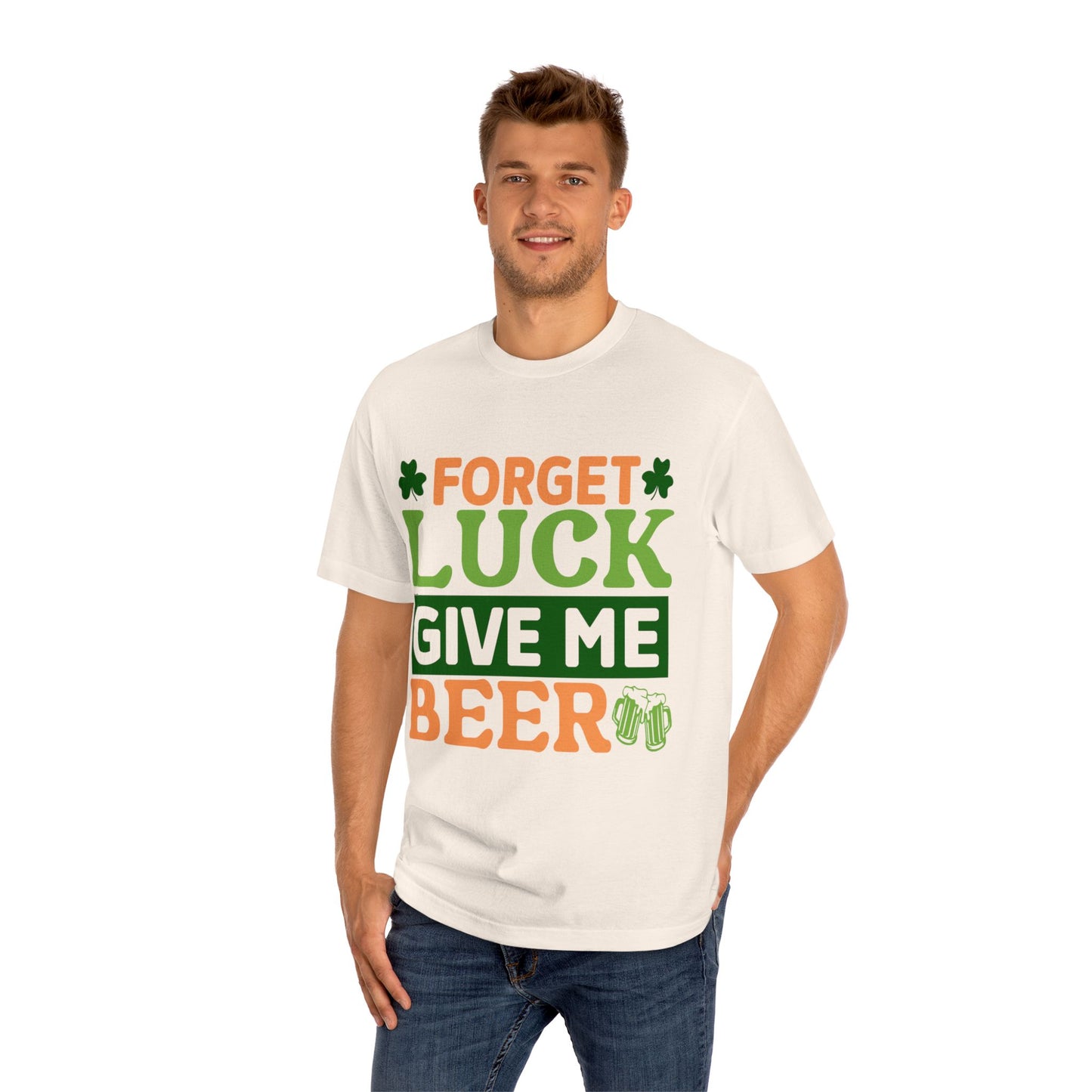 Forget Luck Give Me Beer St. Patrick's Day T-Shirt