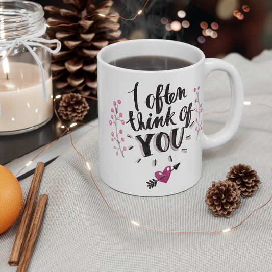 I Often Think of You 11oz Ceramic Mug