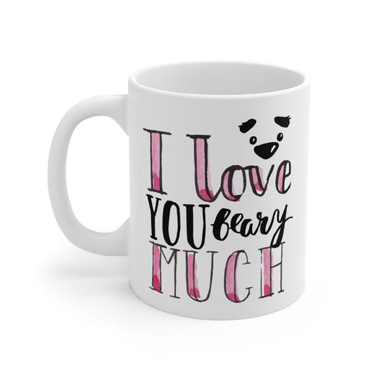 I Love You Beary Much 11oz Mug – Perfect for Gifts & Cozy Moments
