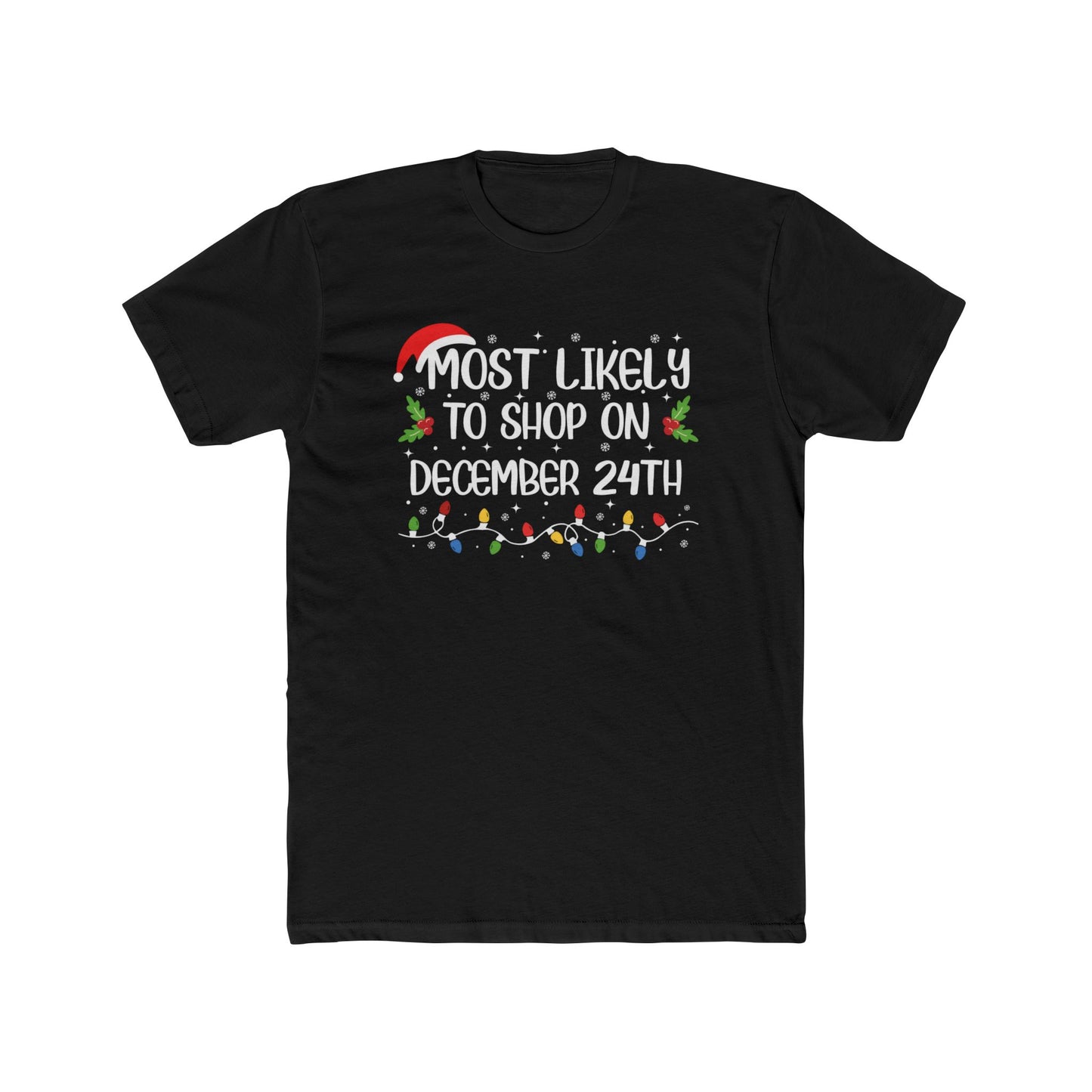 Most Likely to Shop On December 24th Unisex Matching Christmas Cotton Crew Tee