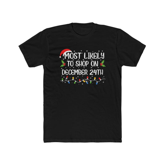 Most Likely to Shop On December 24th Unisex Matching Christmas Cotton Crew Tee