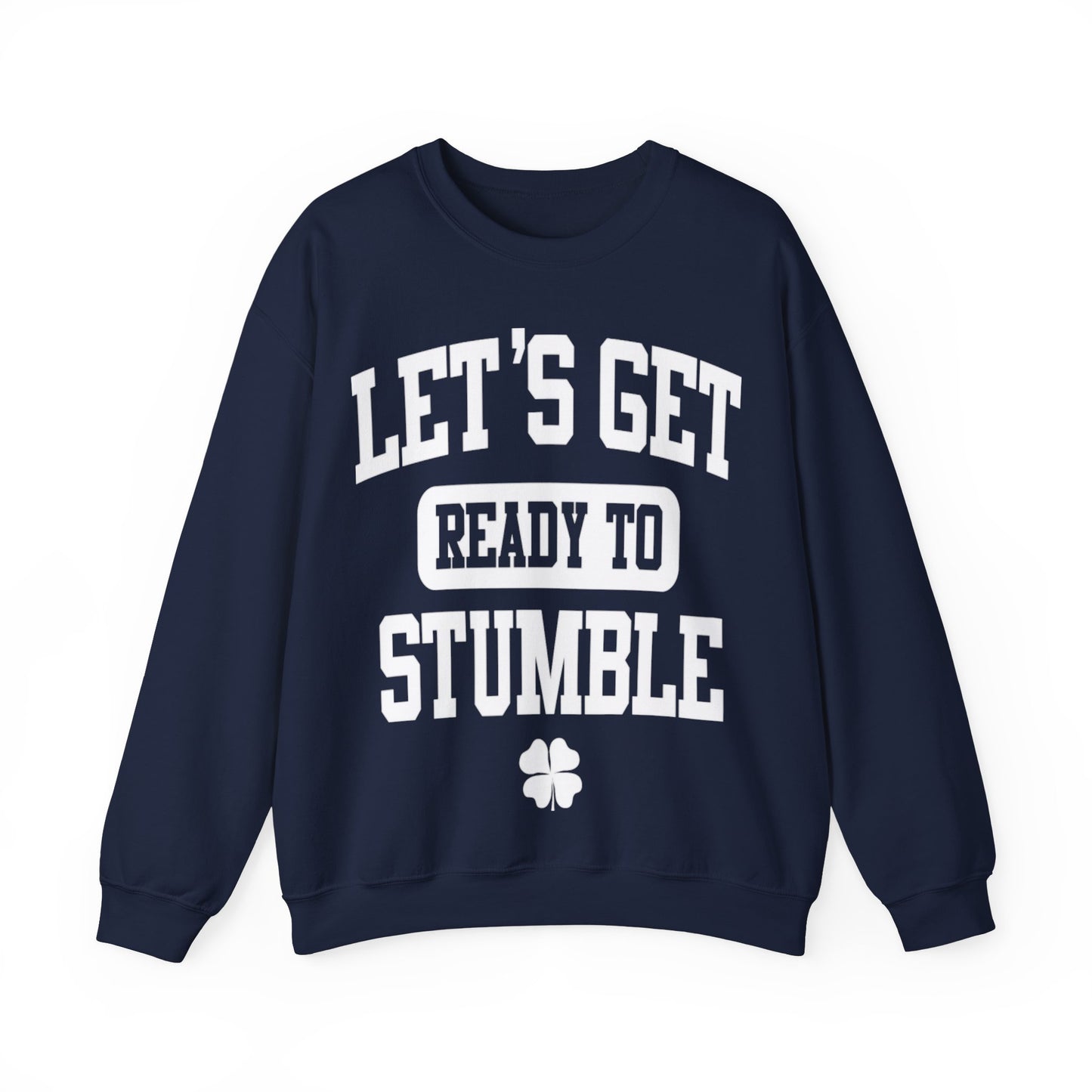 Lets Get Ready To Stumble St. Patricks Day Funny Unisex Sweatshirt