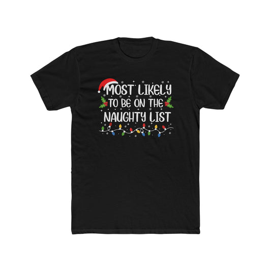 Most Likely to Be On the Naughty List Unisex Matching Christmas Cotton Crew Tee