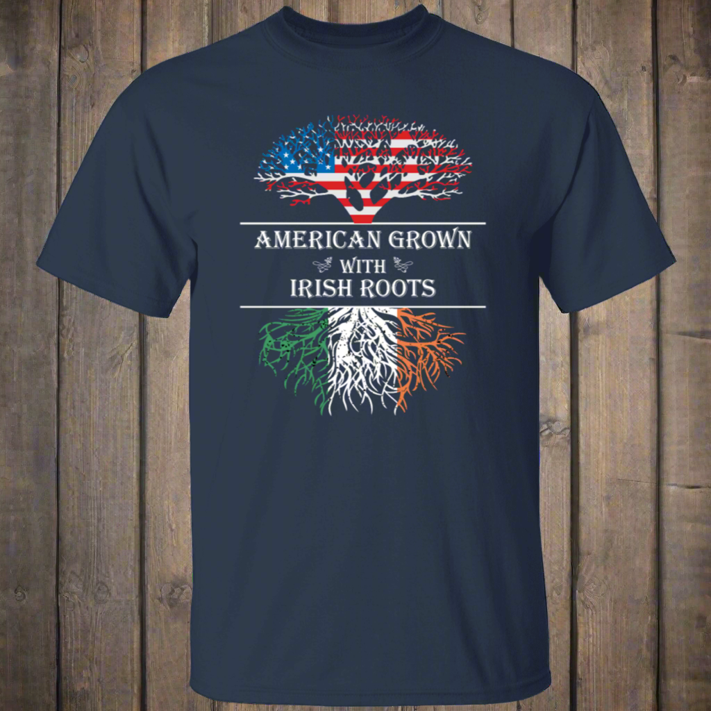 Irish Blood, American Heart, American Grown With Irish Roots T-Shirt