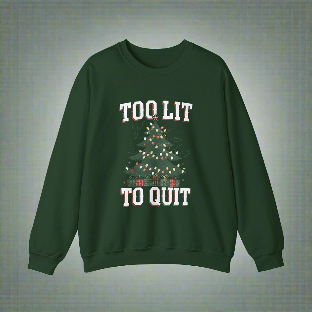 Too Lit Too Quit Holiday Sweatshirt