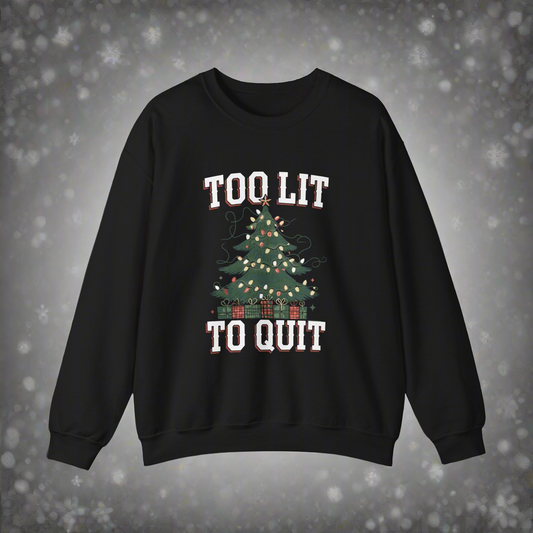 Too Lit Too Quit Holiday Sweatshirt