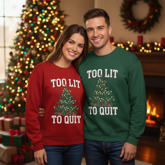 Too Lit Too Quit Holiday Sweatshirt