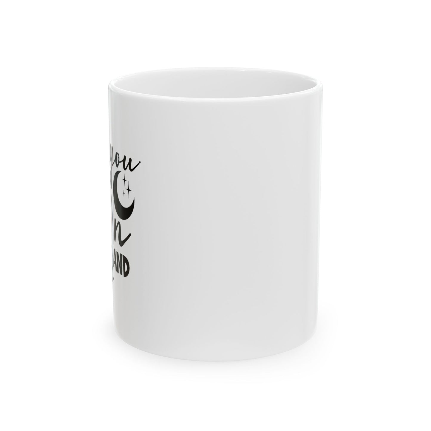 I Love You to the Moon and Back 11oz Ceramic Mug