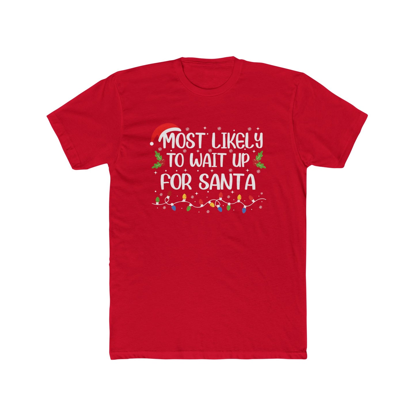 Most Likely to Wait Up for Santa Unisex Matching Christmas Cotton Crew Tee