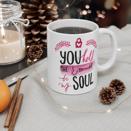 You Hold the Key to My Soul - 11oz Motivational Coffee Cup for Soulmates