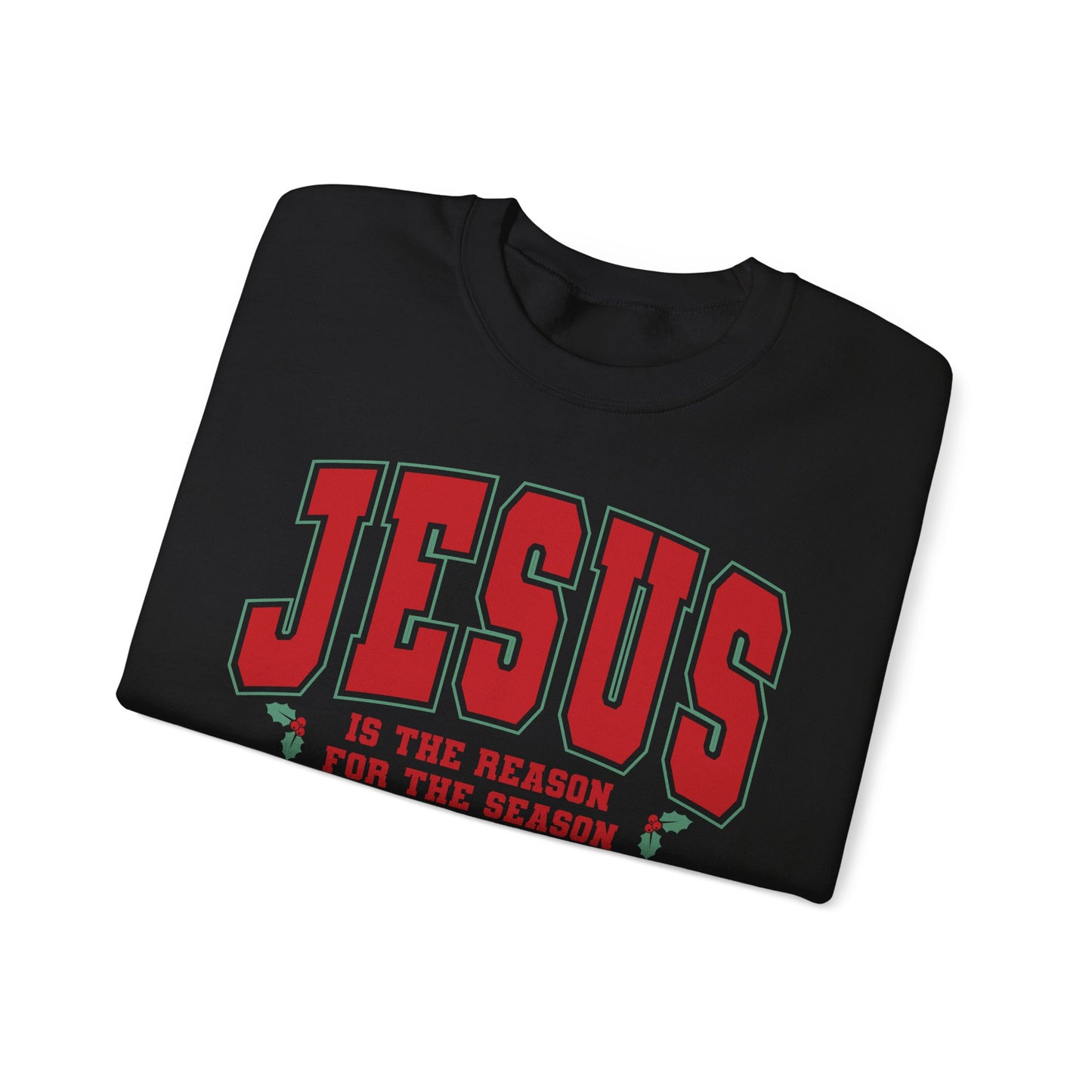 Jesus Is the Reason for the Season Sweatshirt