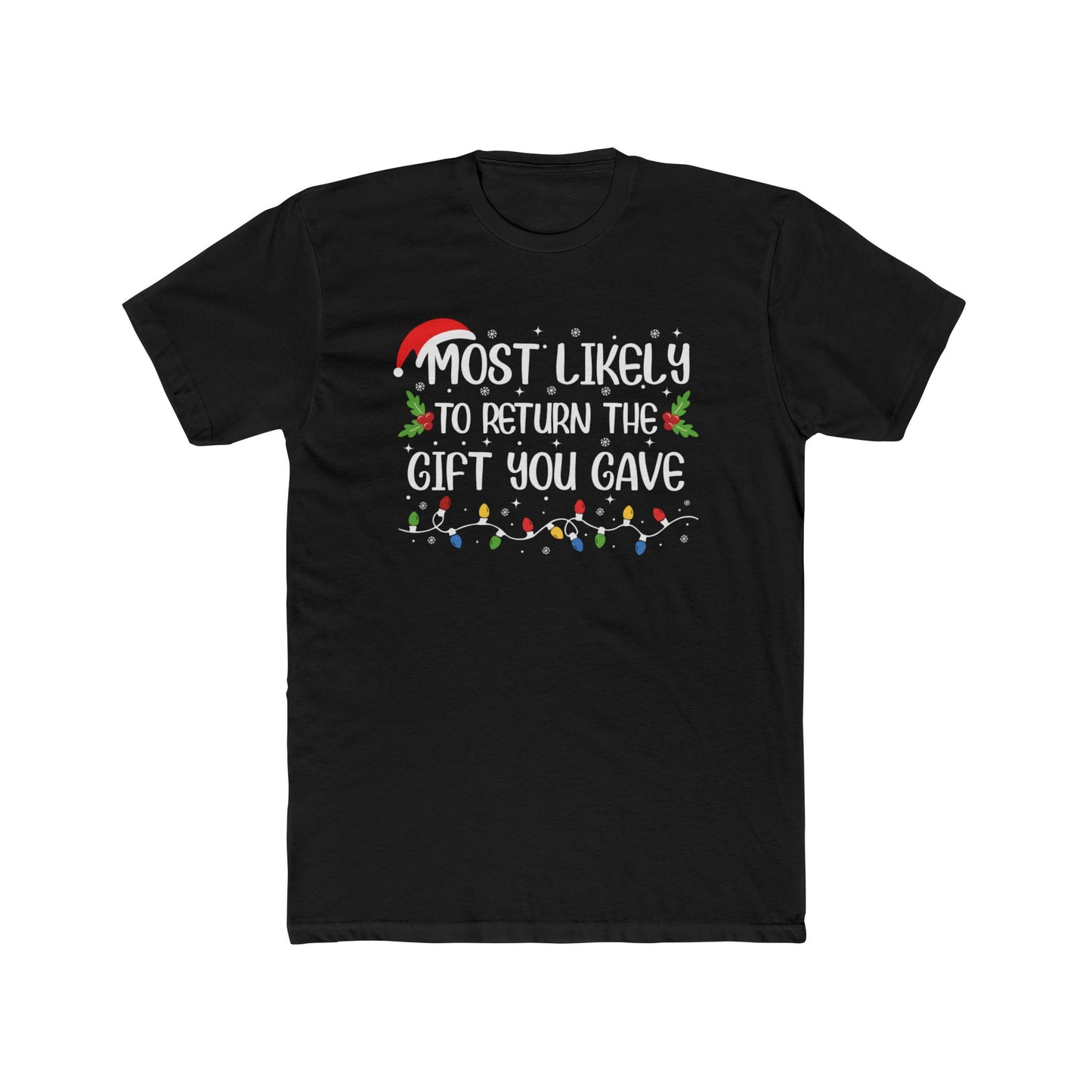 Most Likely to Return the Gift You Gave Unisex Matching Christmas Cotton Crew Tee
