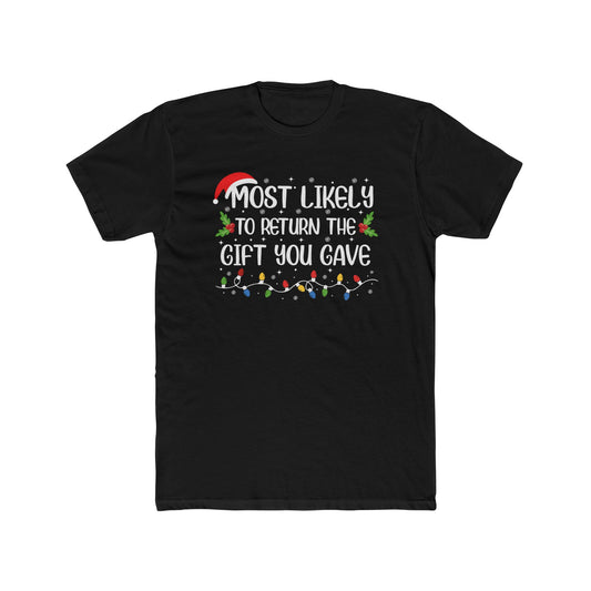 Most Likely to Return the Gift You Gave Unisex Matching Christmas Cotton Crew Tee