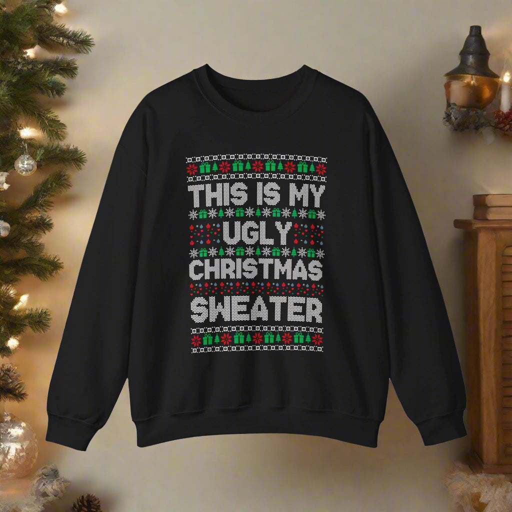 This Is My Ugly Christmas Sweater Crewneck Sweatshirt