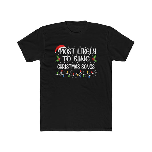 Most Likely to Sing Christmas Songs Unisex Matching Christmas Cotton Crew Tee