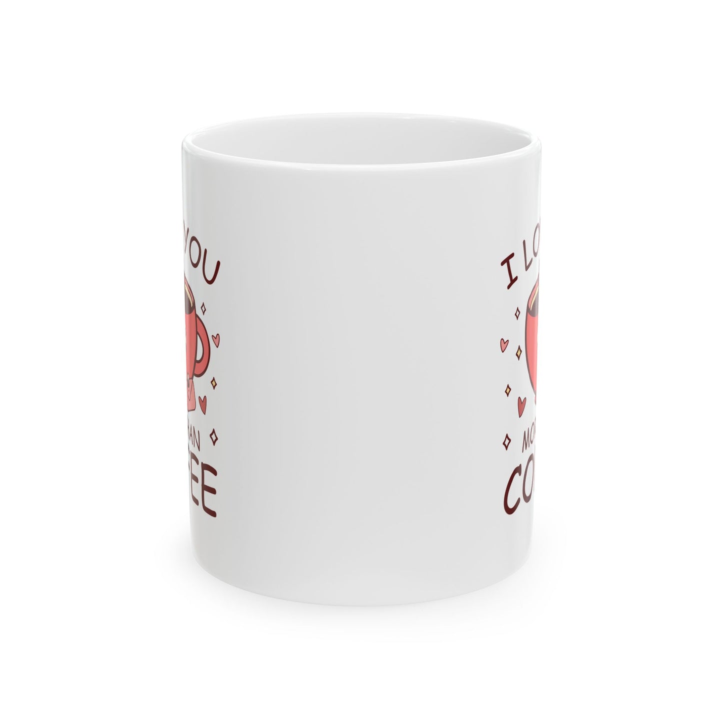 I Love You More Than Coffee Ceramic Mug - Perfect Gift for Coffee Lovers