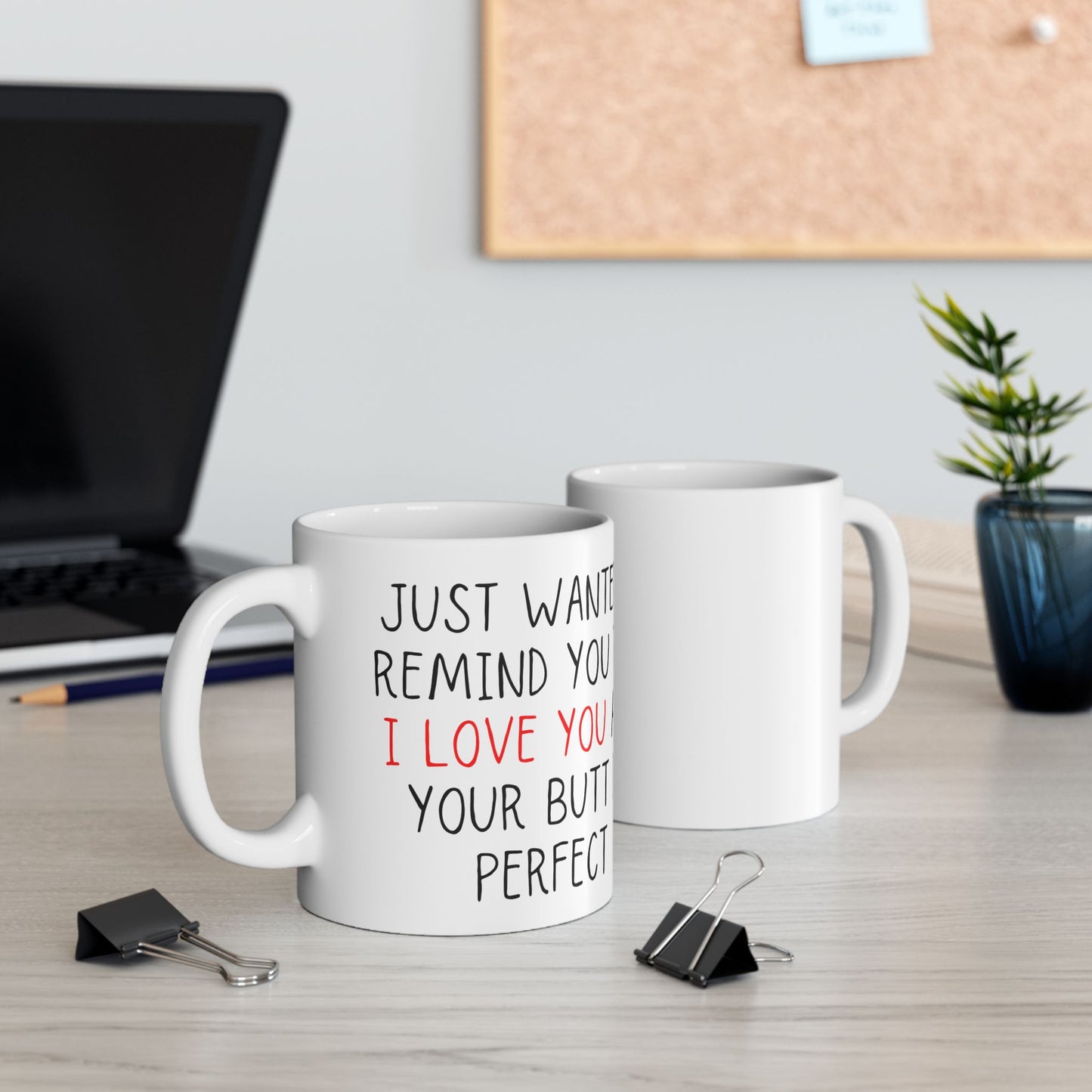 Just A Reminder I Love You Ceramic 11oz Mug