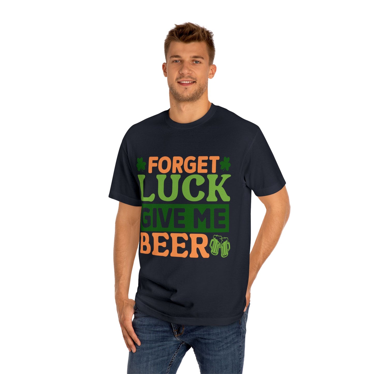 Forget Luck Give Me Beer St. Patrick's Day T-Shirt