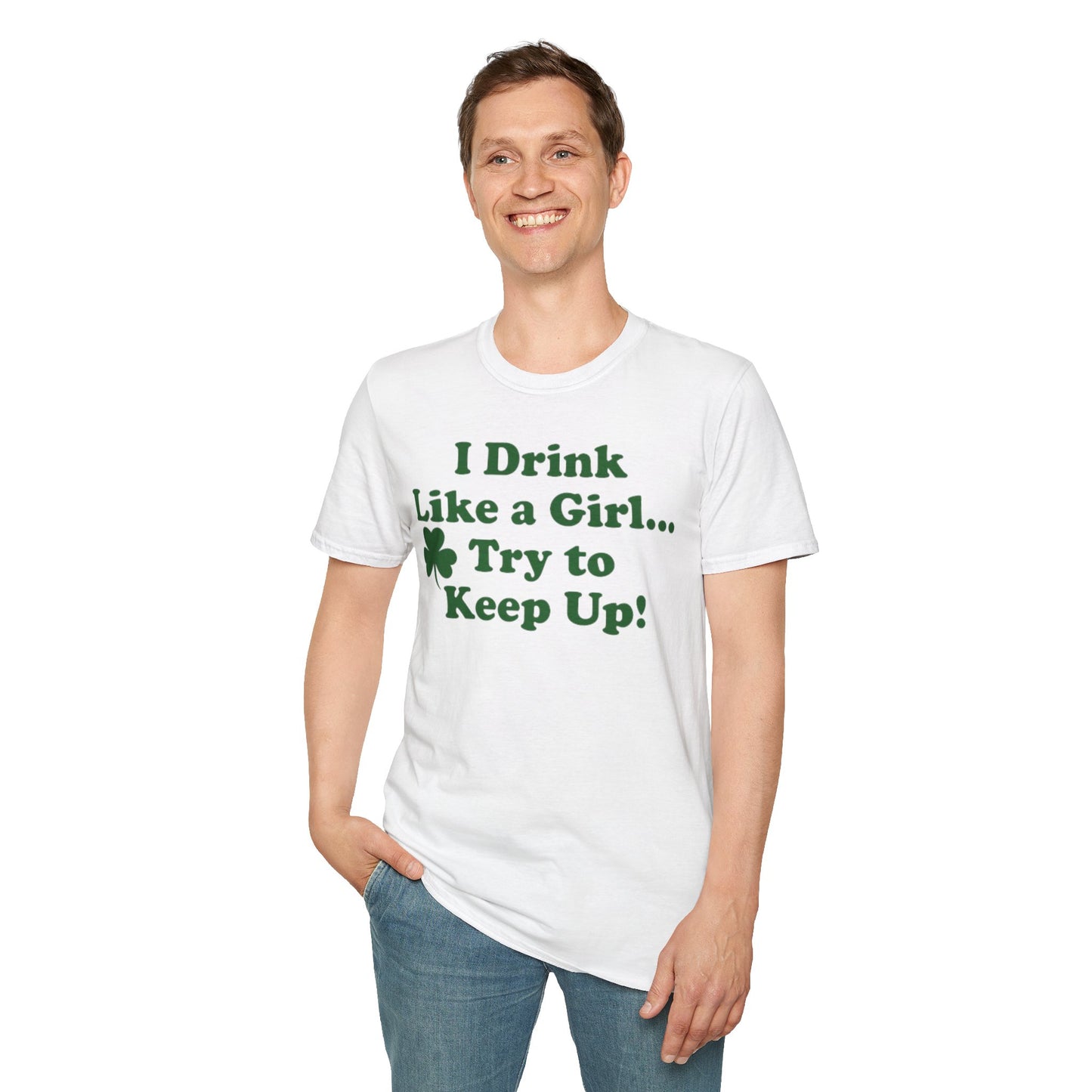 St. Patrick's Day T-Shirt - 'I Drink Like a Girl... Try to Keep Up!' Unisex