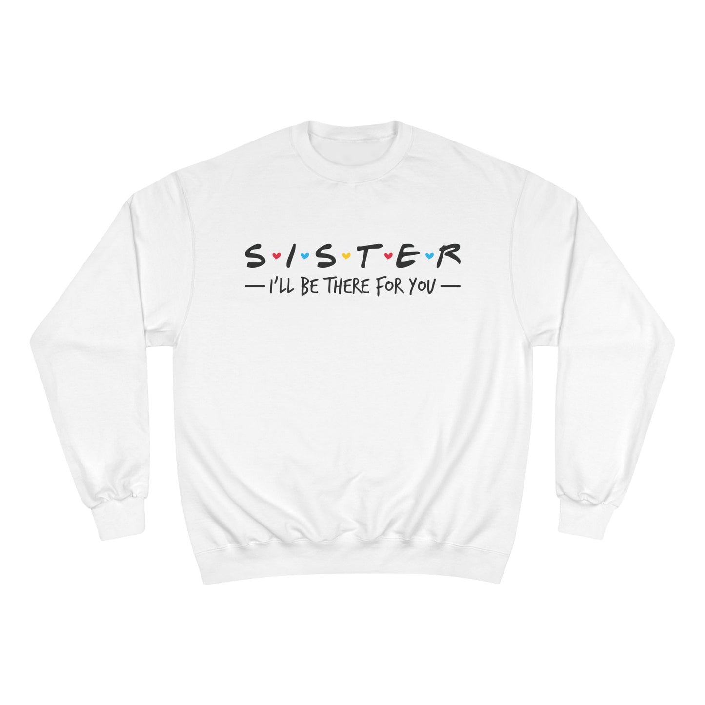 Sister 'I'll Be There For You' Sweatshirt