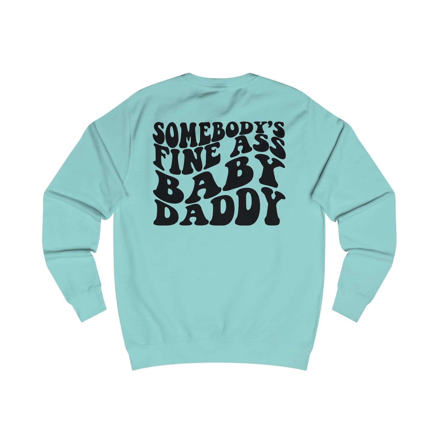 Somebody's Fine Ass Baby Daddy Sweatshirt — Retro Bold Lettering Crewneck