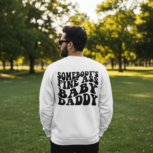 Somebody's Fine Ass Baby Daddy Sweatshirt — Retro Bold Lettering Crewneck