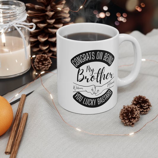 Personalized Brother Mug – "Congrats on Being My Brother, You Lucky Bastard" 11oz Gift