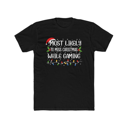 Most Likely to Miss Christmas While Gaming Unisex Matching Christmas Cotton Crew Tee