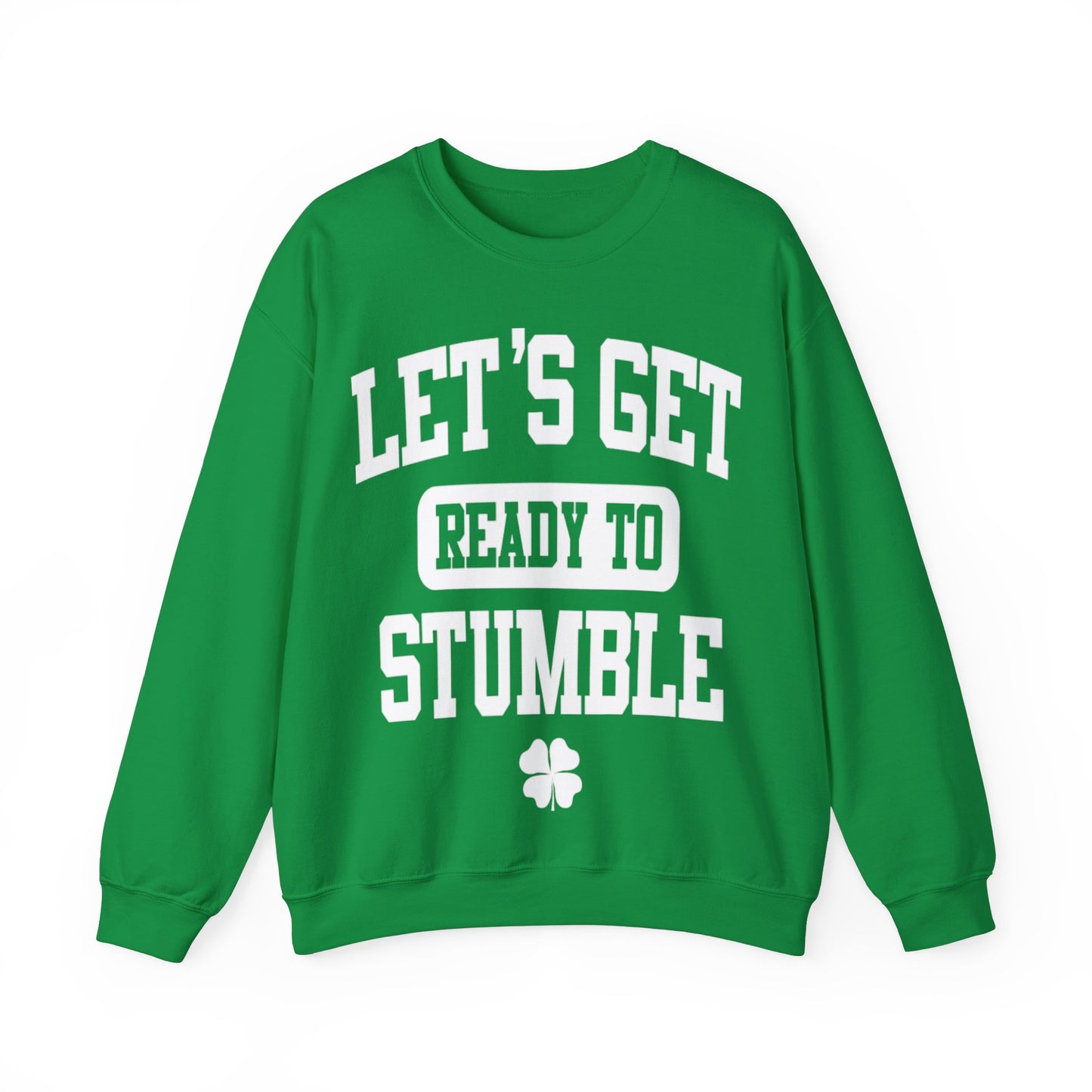 Lets Get Ready To Stumble St. Patricks Day Funny Unisex Sweatshirt