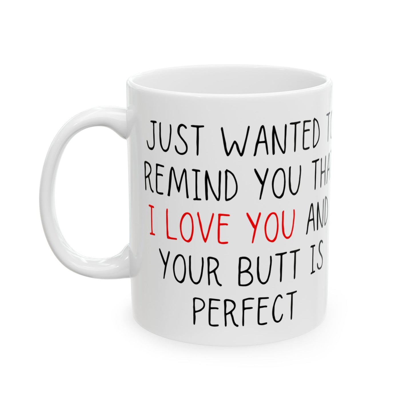 Just A Reminder I Love You Ceramic 11oz Mug