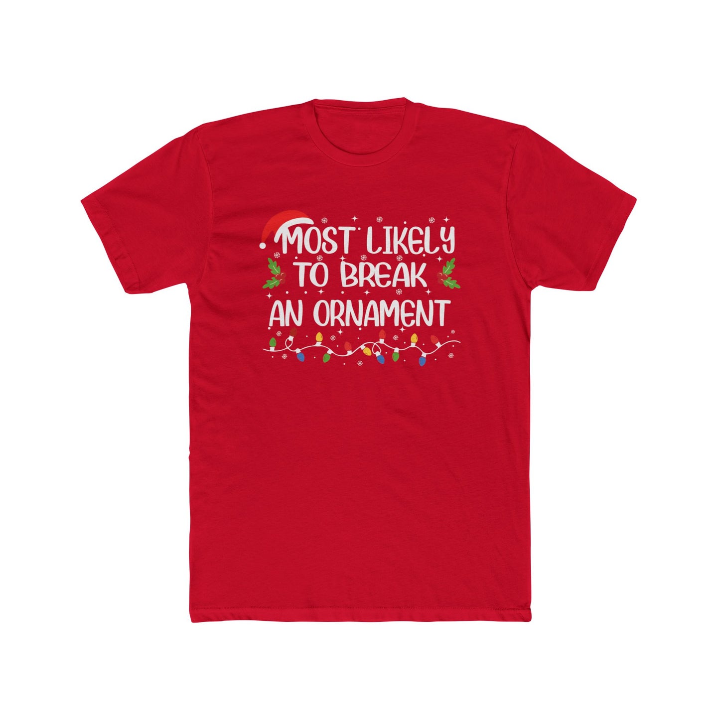 Most Likely to Break an Ornament Unisex Cotton Crew Tee