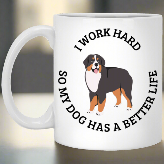 I Work Hard So My Dog Can Have A Better Life Mug