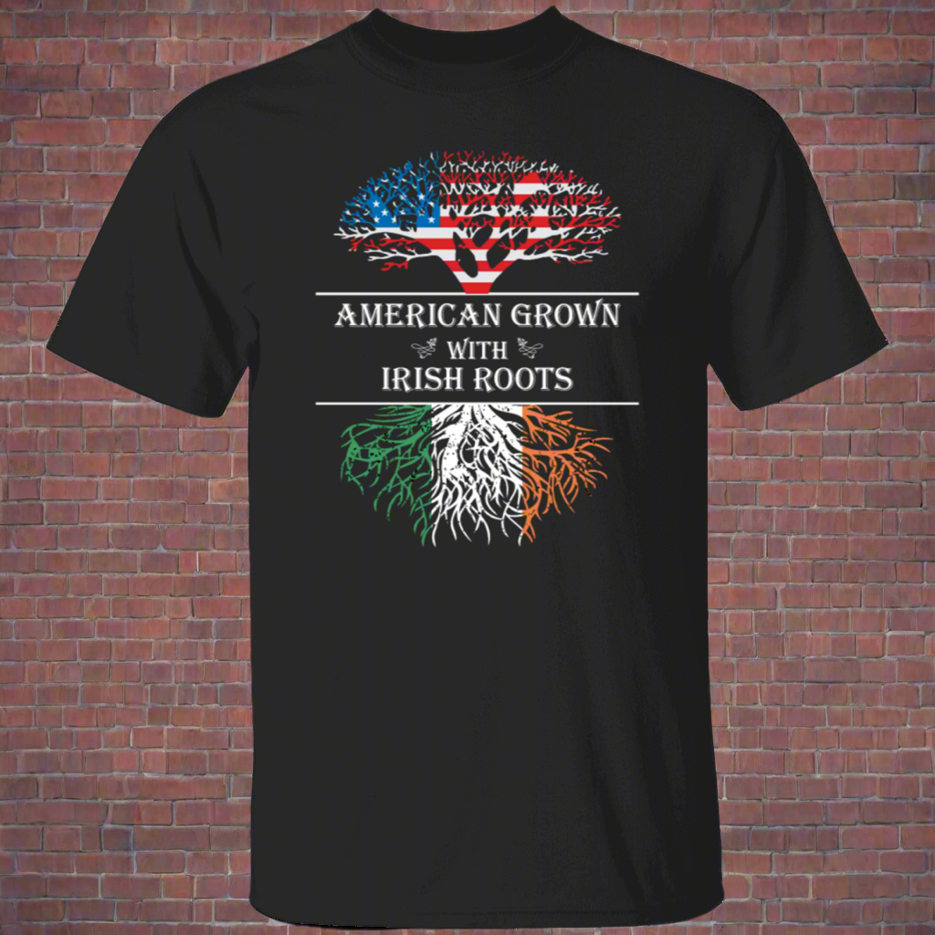 Irish Blood, American Heart, American Grown With Irish Roots T-Shirt