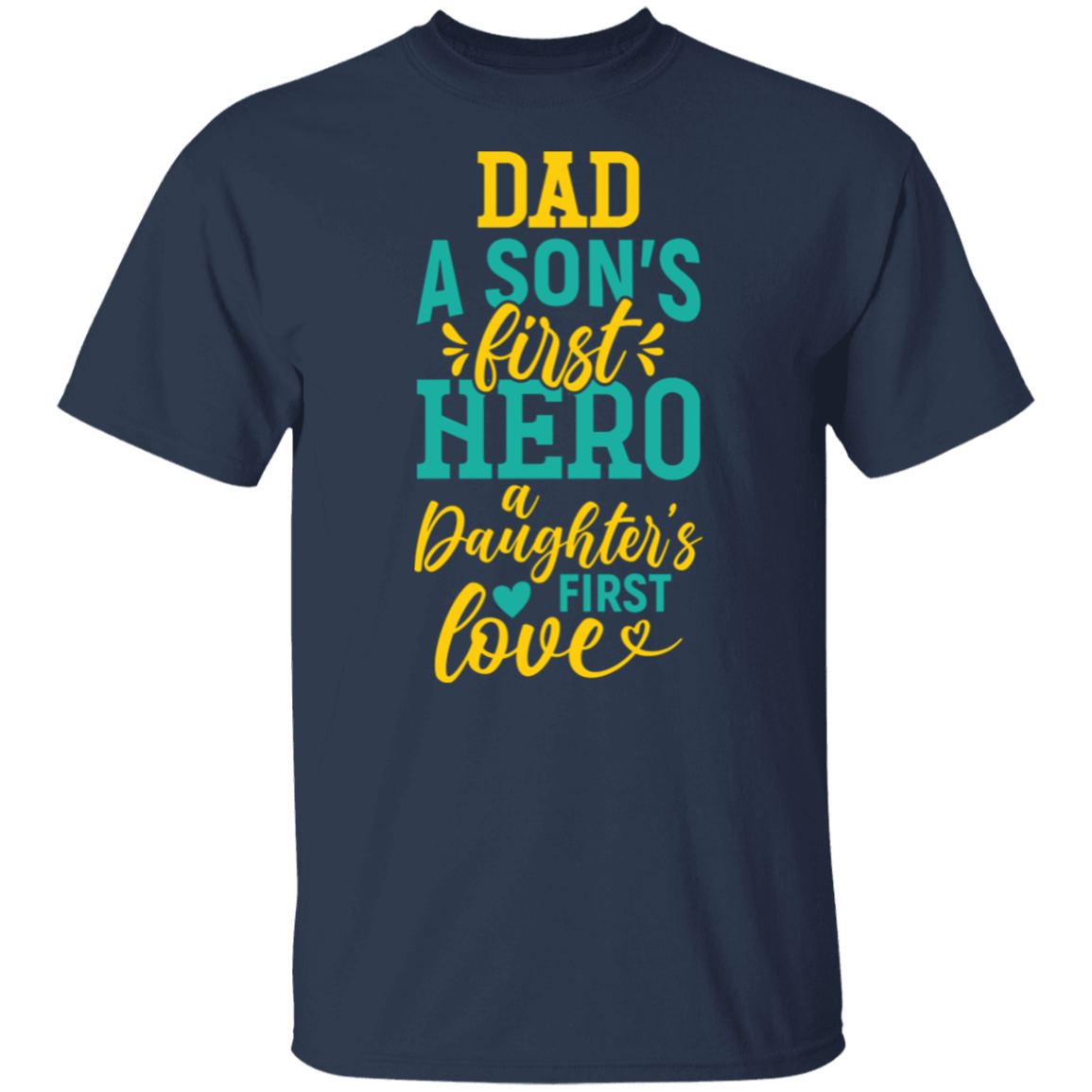 Son's First Hero & Daughter's First Love Dad T-Shirt