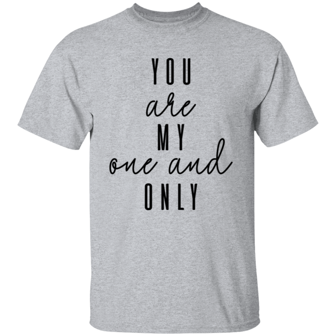You Are My One And Only T-Shirt, Valentines Day Shirt, Shirt for Him Her, Gift For Him, Gift For Her