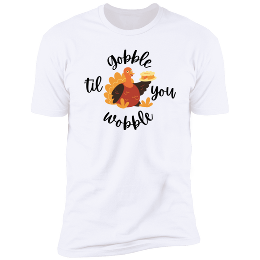 Gobble 'Til You Wobble T-Shirt