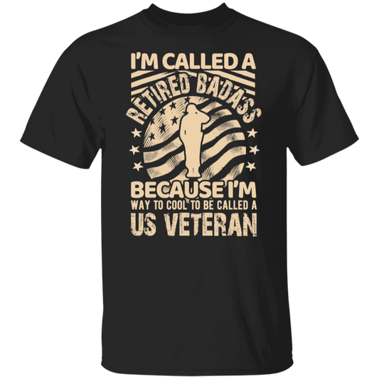 I'm Called a Retired Badass Veterans T-Shirt, Veterans Day T-Shirt