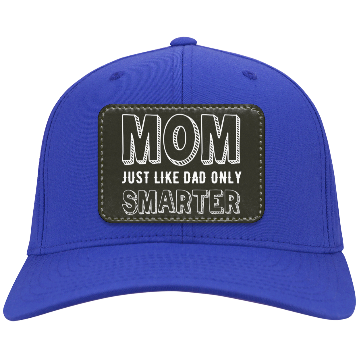 Mom Just Like Dad Only Smarter Twill Cap - Patch