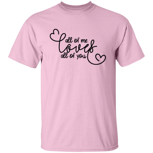All Of Me Loves All Of You Valentines Day T-Shirt