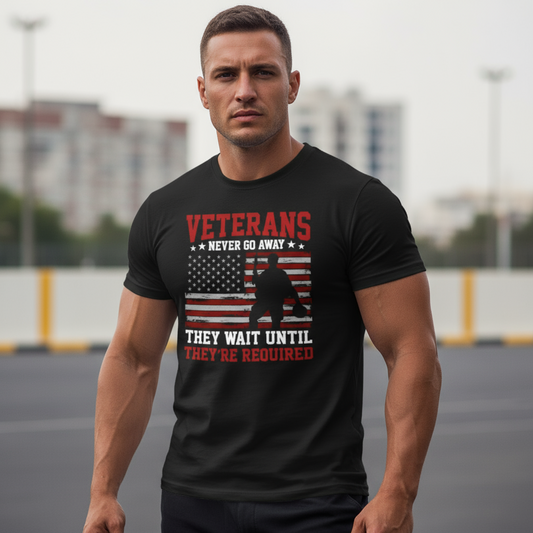 Veterans Never Go Away Shirt – Patriotic American Flag Soldier Tee | Veterans Day Tribute Gift for Heroes
