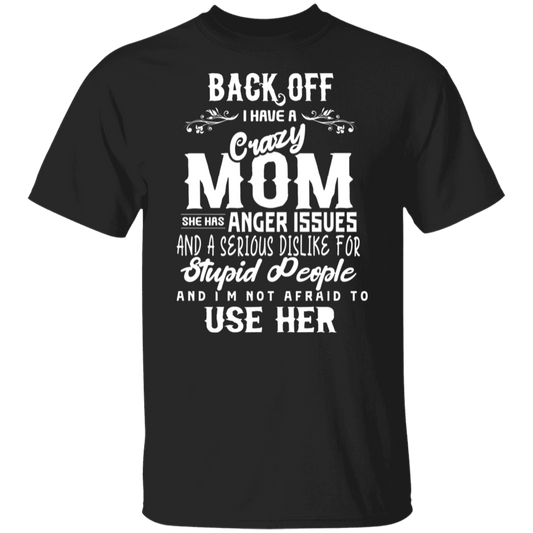 Back Off I Have A Crazy Mom Funny T-Shirt