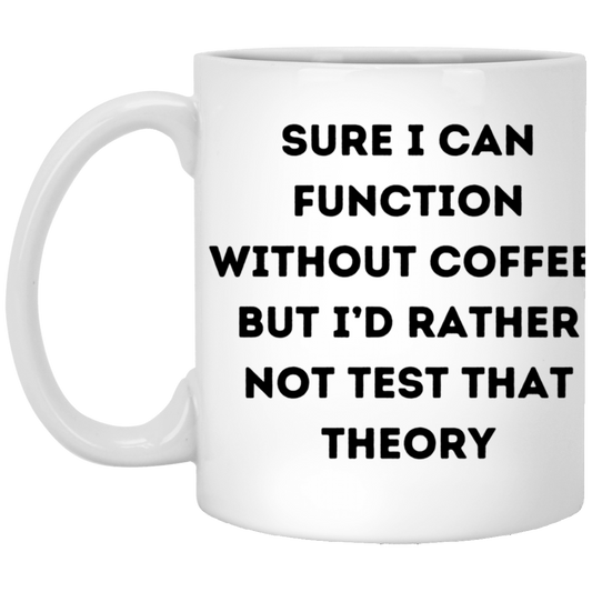 Sure I Can Function - White Mug