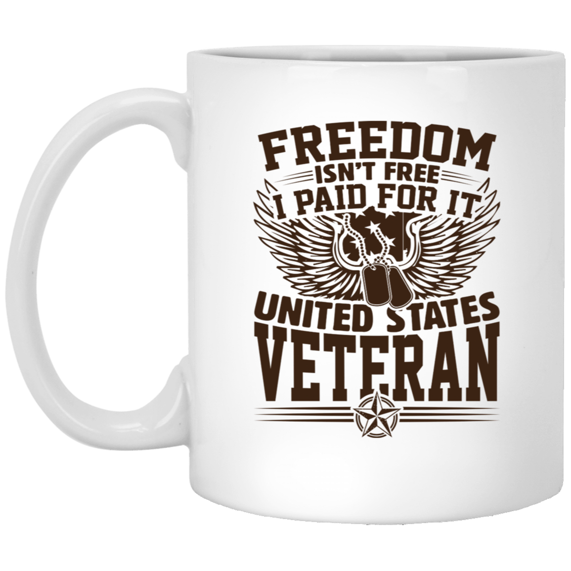 Veterans Day - Freedom Isn't Free: Paid In Full By A U.S. Veteran - 11oz White Mug