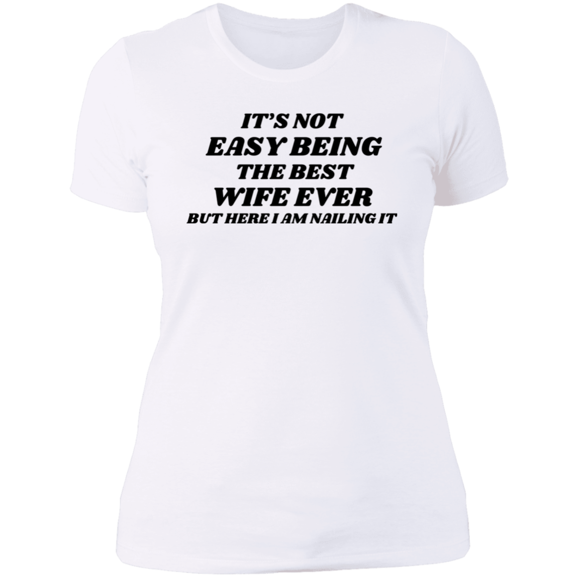 It's Not Easy Being The Best Wife Ever T-Shirt, Gift For Her, Gift For My Wife