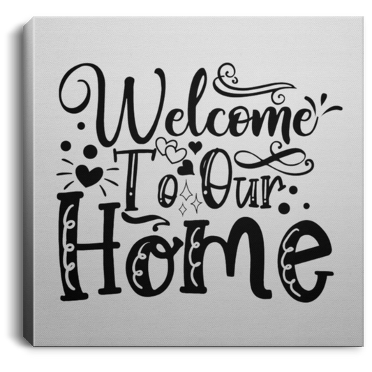 Welcome To Our Home Canvas