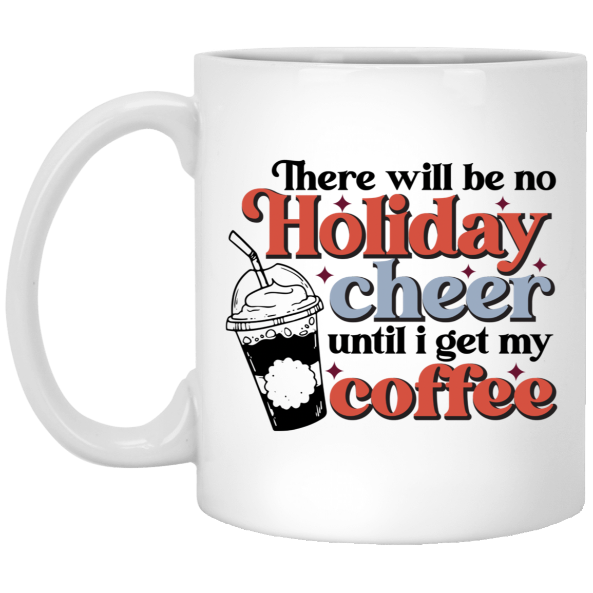 Coffee First, Christmas Cheer After 11oz White Mug